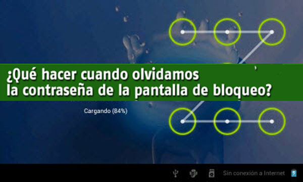 Cómo hacer si se nos olvida cual era el patron de desbloqueo en android