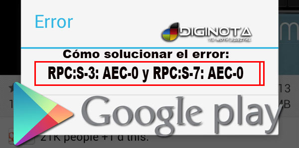 Cómo solucionar Error RPC:S-3 y RPC:S-7 de Play Store en Android