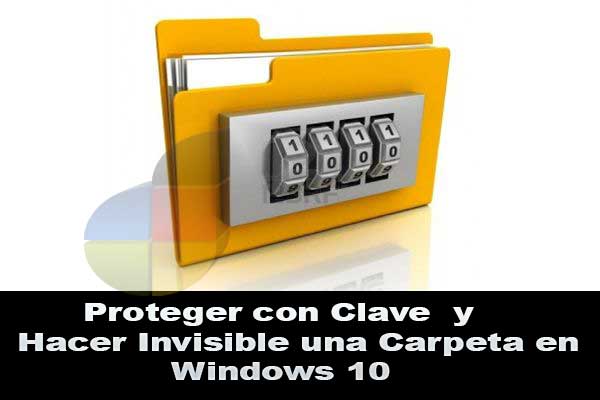 hacer invisible una carpeta en Windows 10 y con clave