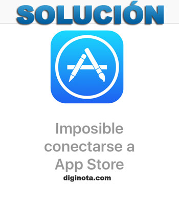 Como solucionar error: Imposible conectarse a App Store