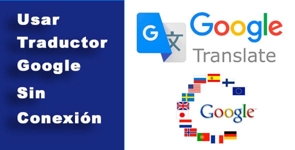 usar traductor google sin datos o conexión