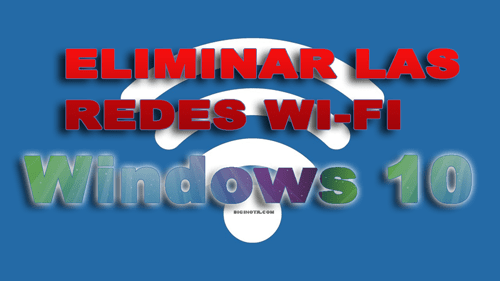 Cómo hacer para eliminar las redes WiFi en Windows 10