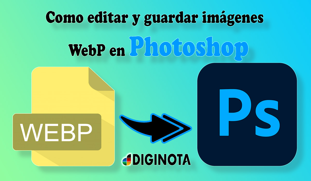Como editar y guardar imágenes WebP en Photoshop