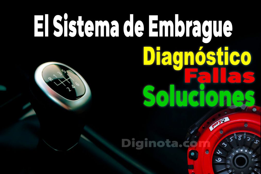 El Sistema de Embrague: Fallas, Diagnósticos y Soluciones